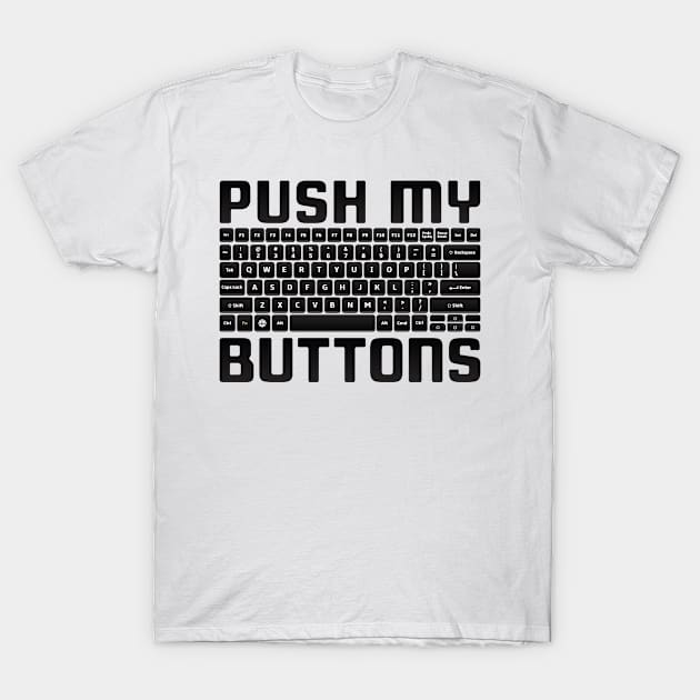 Nerd Shirt - Push My Buttons T-Shirt by redbarron